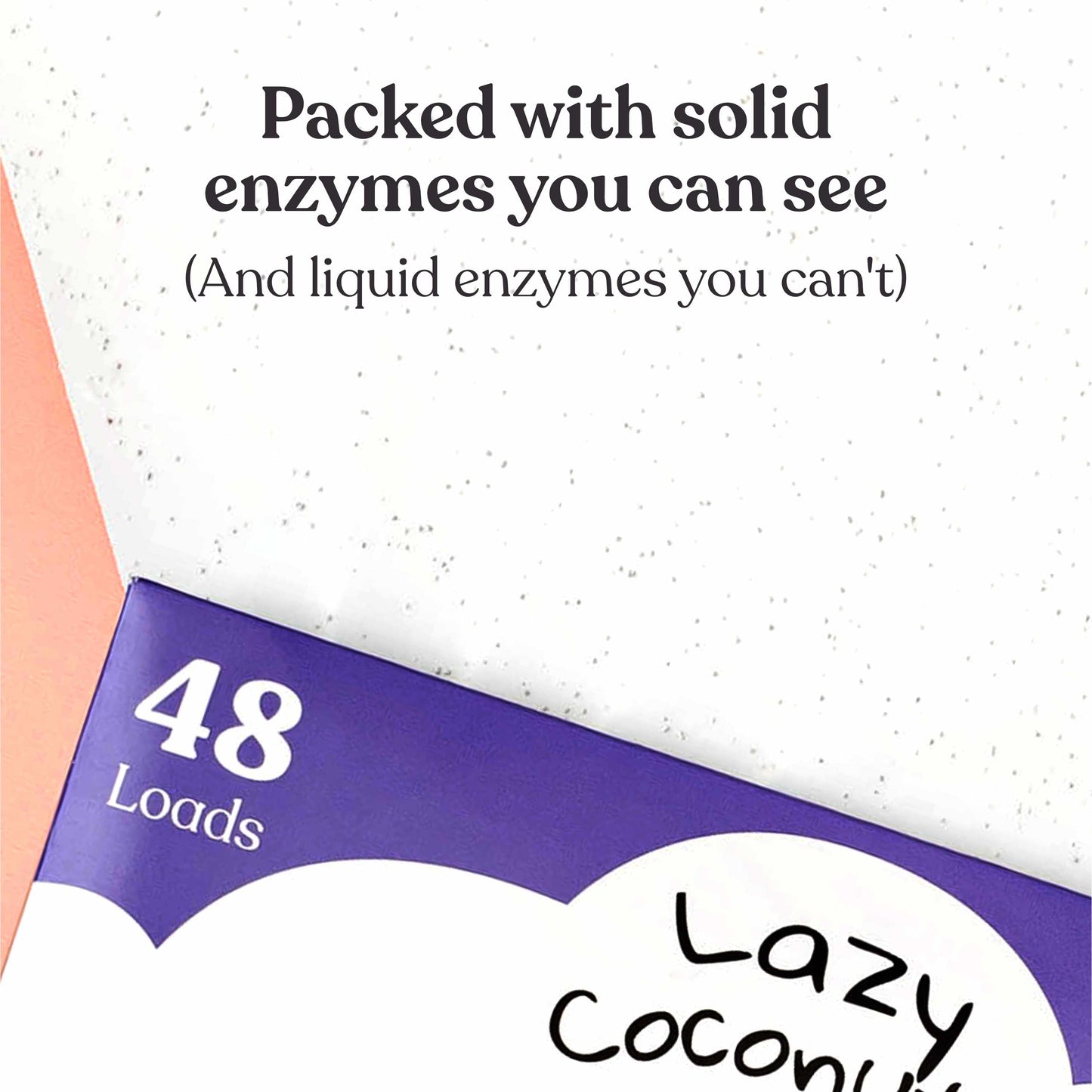 Text reading "Packed with solid enzymes you can see" above a closeup of a detergent sheet with visible enzyme specs
